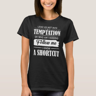私たちを誘惑に導かないよう私が冗談を言っている者 Tシャツ