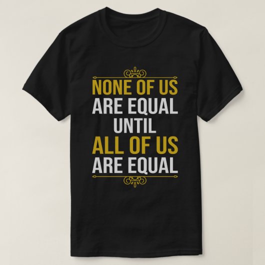 私たち全員が2になるまで、誰も平等ではない Tシャツ (デザイン正面)