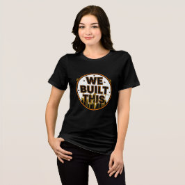 私たち労働者が創ったレイバー・デイの建設用Tシャツ トライブレンドＴシャツ