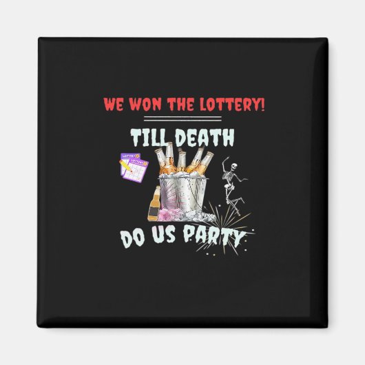 私たち宝くじ - 死が私たちを別つまでパーティー マグネット (正面)