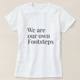 私たち自身の足跡 引用句 - Tシャツ