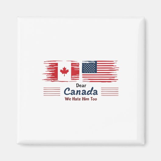 私たち親愛はカナダ彼が政治的抗議を嫌い マグネット (正面)