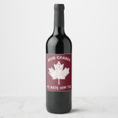 私たち親愛はカナダ彼が政治的抗議を嫌い ワインラベル (正面)