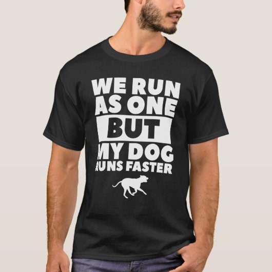 私たち走は一つとして、私の犬は速い犬の訓練を行った Tシャツ (正面)