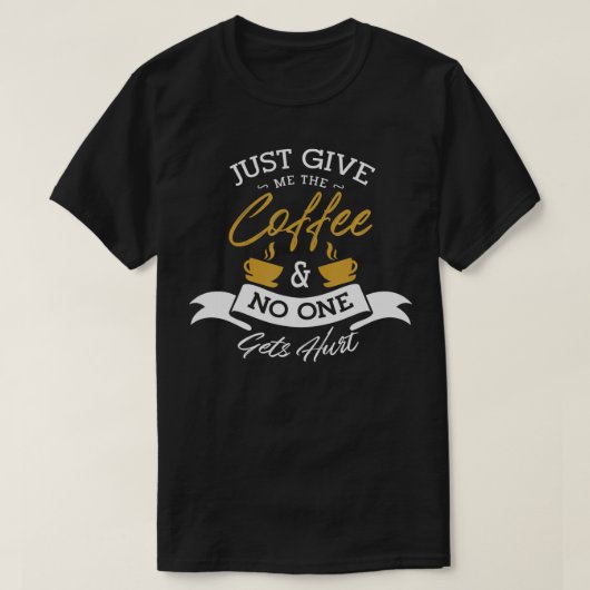 私だけ与えのコーヒーと誰も傷つけないコーヒー Tシャツ (デザイン正面)
