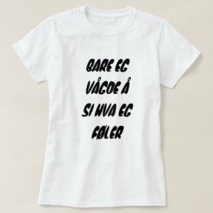 私だけ私がノルウェーの白で感じるものを言うことを敢えてしました Tシャツ