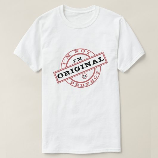 私だって完璧じゃない、でもオリジナル - 面白Tシャツ Tシャツ (デザイン正面)