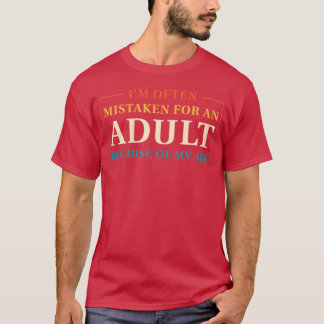 私って年齢のせいか大人に間違えられることが多いのよね Tシャツ