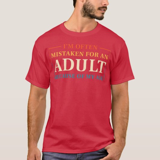 私って年齢のせいか大人に間違えられることが多いのよね Tシャツ (正面)