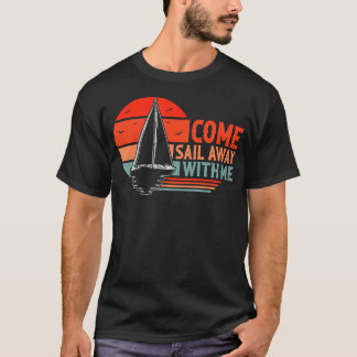 私と一緒に海へ出航しよう 船を愛する人と帆 Tシャツ