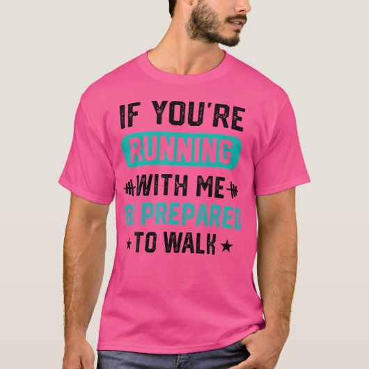 私と一緒に走るのなら歩く覚悟をしろ Tシャツ (正面)