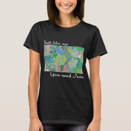 私と同じようにあなたにもイエスが必要です Tシャツ