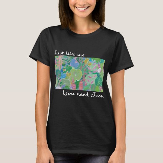 私と同じようにあなたにもイエスが必要です Tシャツ (正面)