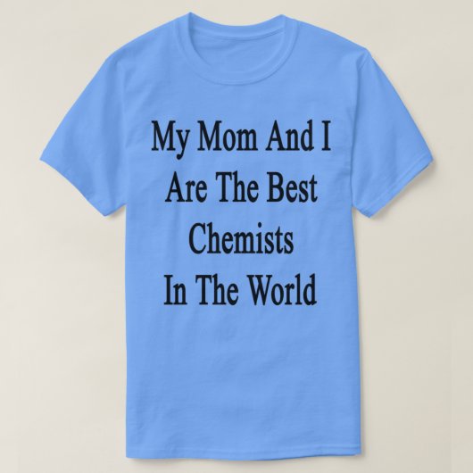 私と母は世界最高のの化学者だ Tシャツ (デザイン正面)