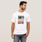 私と猫はあなたの話をします。皮肉な猫おもしろい Tシャツ (正面フル)