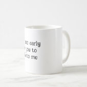 私と話すのは早過ぎる – おもしろい Morni コーヒーマグカップ (正面右)