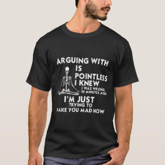 私と議論しても無駄です 私が正しいと分かっていたから Tシャツ