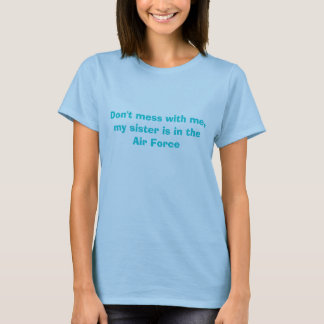 私と、私の姉妹あります空軍に台なしにしないで下さい Tシャツ