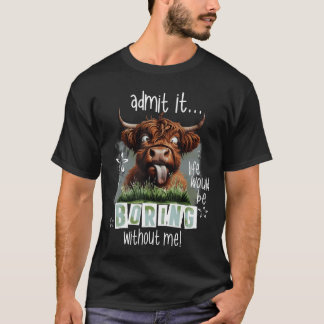 私なしじゃつまらないでしょ Funny Hig Tシャツ