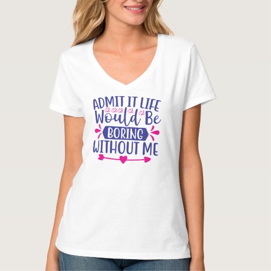 私なしじゃ人生つまらないって認めて-67519 Tシャツ (正面)