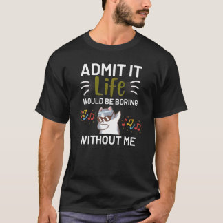私なしじゃ人生つまんないって認めて ダブ可愛い Tシャツ