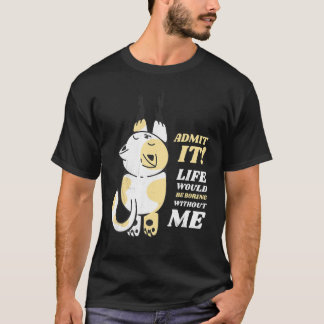 私なしじゃ人生つまんないよね にゃんこ1 Tシャツ