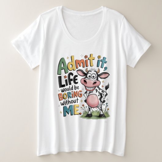 私なしじゃ人生はつまらないって認めて プラスサイズTシャツ (デザイン正面)