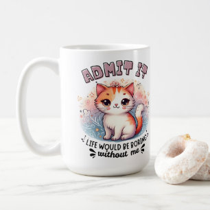 私なしじゃ人生はつまらないと認めて Funny 猫好きギフト コーヒーマグカップ