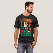 私なしじゃ人生は退屈だって認めて Re Tシャツ (正面フル)