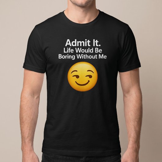 私なしじゃ人生退屈でしょ Tシャツ