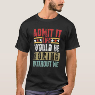 私なしで退屈な人生を認めるレトロおもしろい Tシャツ
