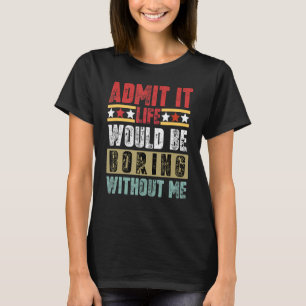 私なしで退屈な人生を認めるレトロおもしろい Tシャツ