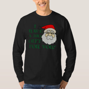 私にあなたのための大きいギフトがサンタクロースあります Tシャツ