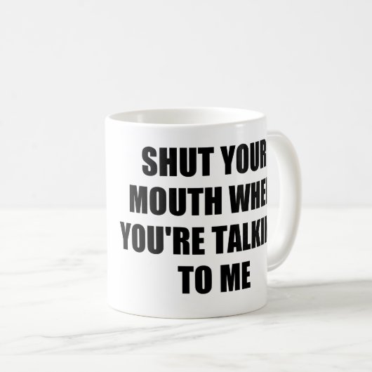 私にあなたは話した場合あなたの口を締めて下さい コーヒーマグカップ (正面右)