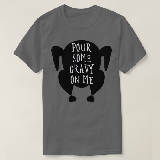 私にいくつかの肉汁を注ぐ1 Tシャツ (デザイン正面)