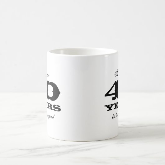 私にこのよい誕生日のマグを見るために40年かかりました コーヒーマグカップ (中央)