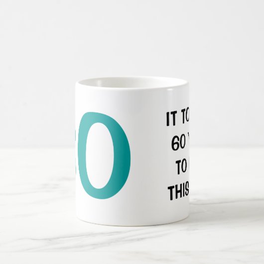 私にこのよい誕生日のマグを見るために60年かかりました コーヒーマグカップ (中央)