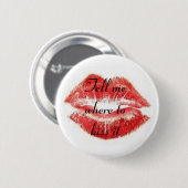 私にそれにどこで接吻するか言って下さい 缶バッジ (正面&裏面)