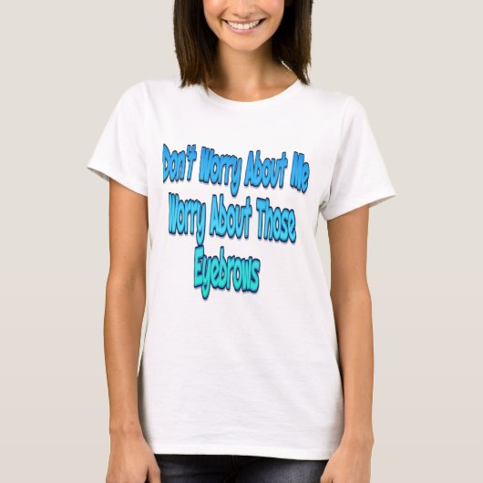 私について心配しないで Tシャツ (正面)