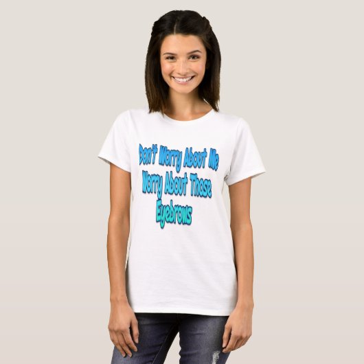 私について心配しないで Tシャツ (正面フル)