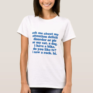 私について私に加えますおもしろいなADHDを尋ねて下さい Tシャツ