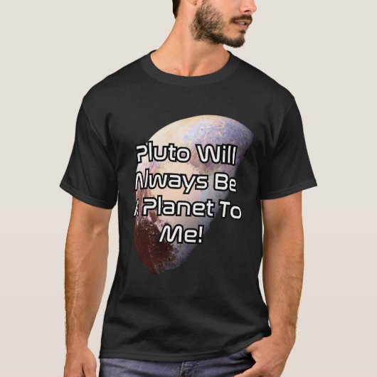 私にとって、プルートは永遠に惑星であり続ける！ 2 Tシャツ (正面)