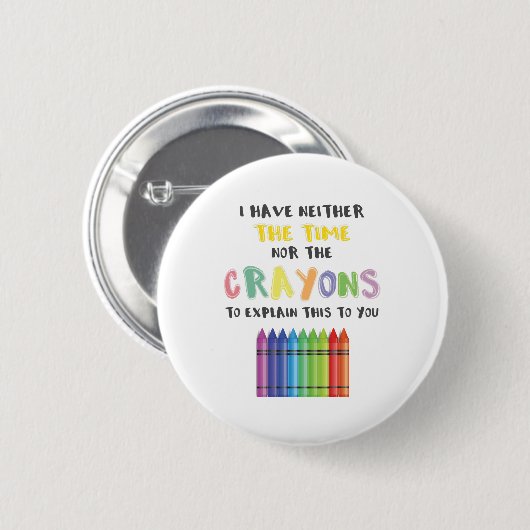 私にはこれを説明する時間もクレヨンもない 缶バッジ (正面&裏面)