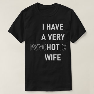 私にはとても熱いサイコパスな妻がいます Tシャツ
