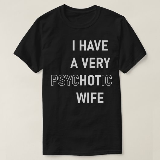 私にはとても熱いサイコパスな妻がいます Tシャツ (デザイン正面)