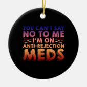 私にはノーと言えない、私はアンチ拒否Meds4 セラミックオーナメント (正面)