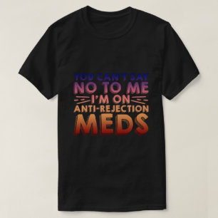 私にはノーと言えない、私はアンチ拒否Meds4 Tシャツ