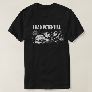 私にはポテンシャルがあった 黒ユーモア 頭が溶けてる 壊れた Tシャツ
