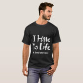 私にはライフ長袖Tシャツがない Tシャツ (正面フル)