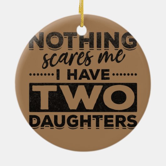 私には娘が二人いるのがなんの恐れもない セラミックオーナメント (裏面)